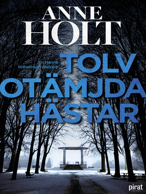 Titeldetaljer för Tolv otämjda hästar av Anne Holt - Tillgänglig